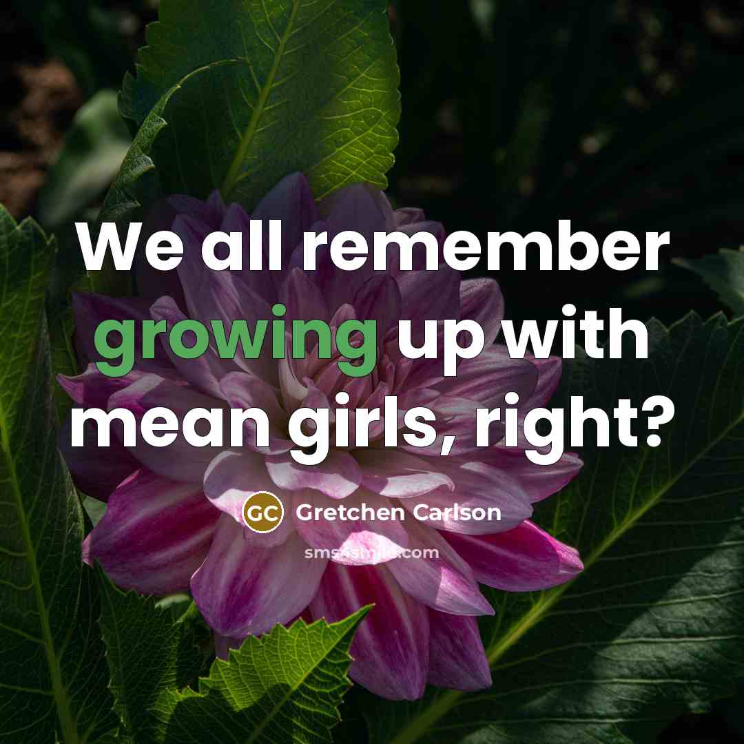 “We all remember growing up with mean girls, right?” quote by Gretchen Carlson