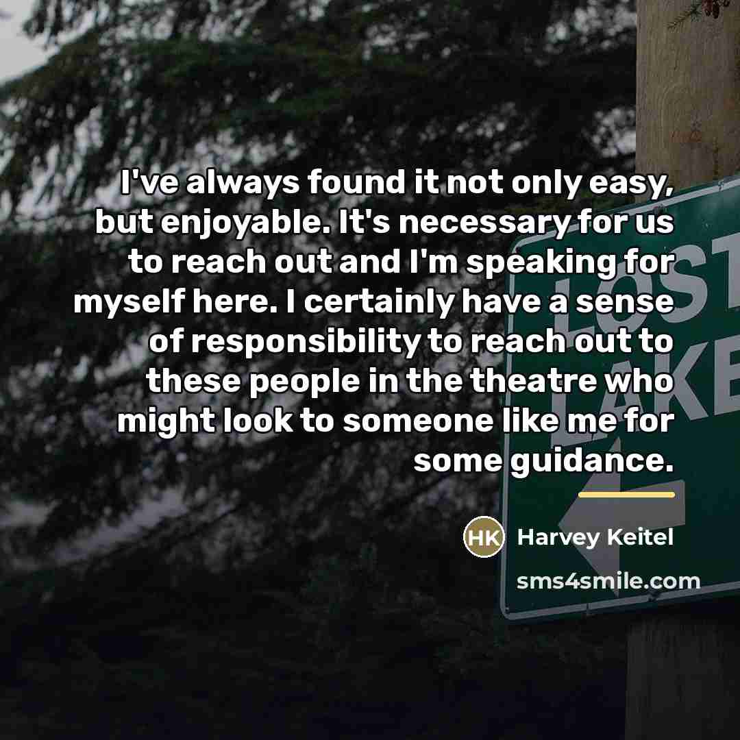 “I've always found it not only easy, but enjoyable. It's…” quote by Harvey Keitel