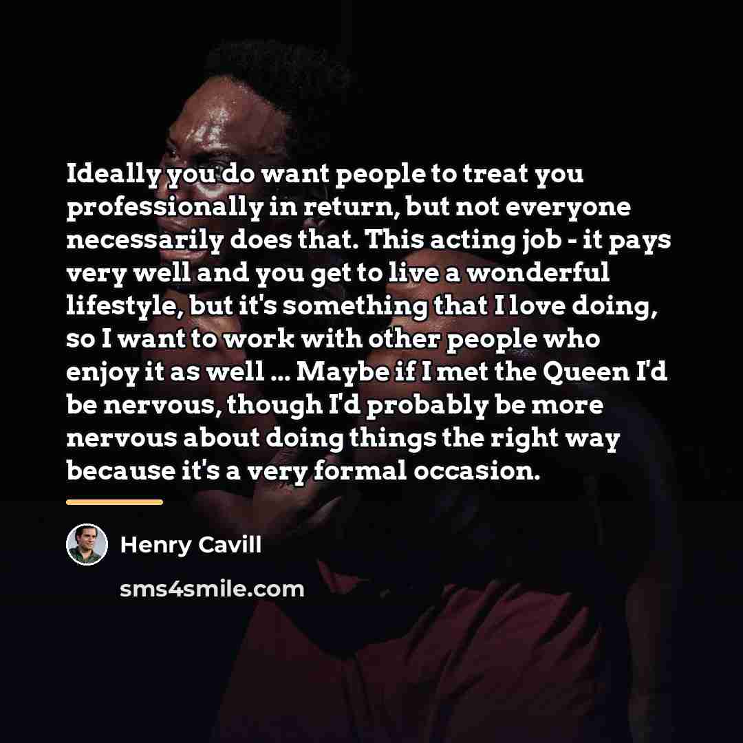 “Ideally you do want people to treat you professionally in…” quote by Henry Cavill