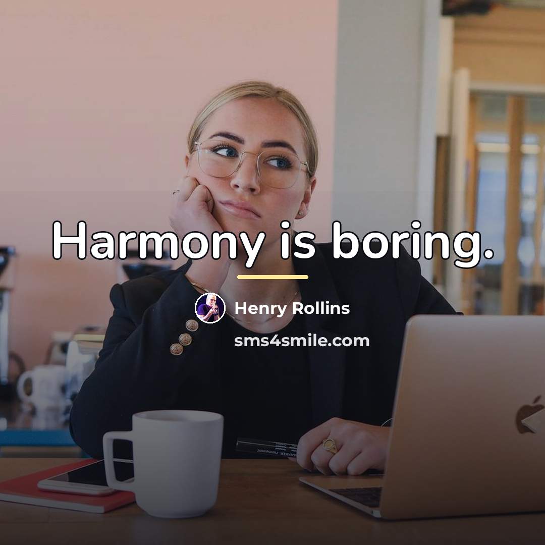 “Harmony is boring.…” quote by Henry Rollins