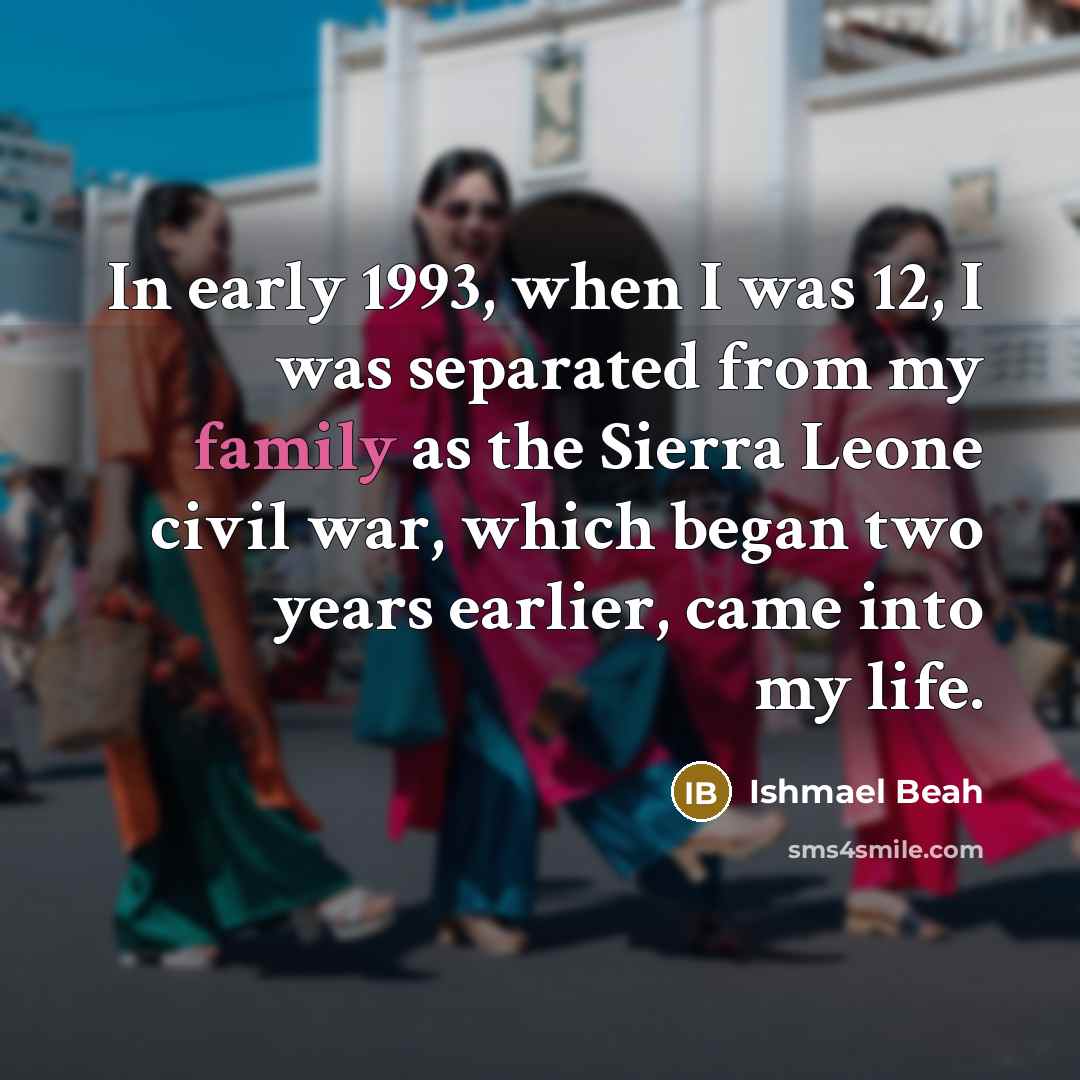 “In early 1993, when I was 12, I was separated…” quote by Ishmael Beah