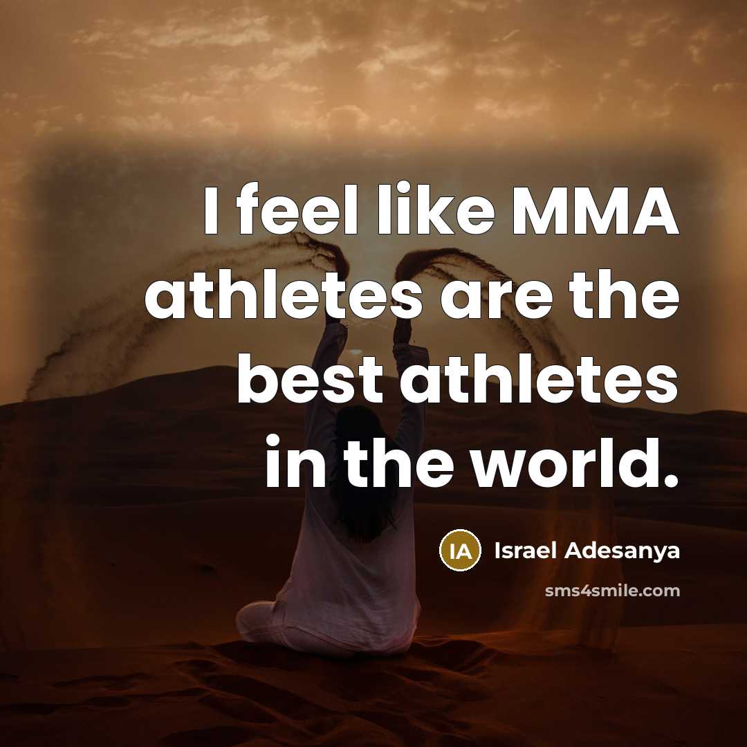 “I feel like MMA athletes are the best athletes in…” quote by Israel Adesanya