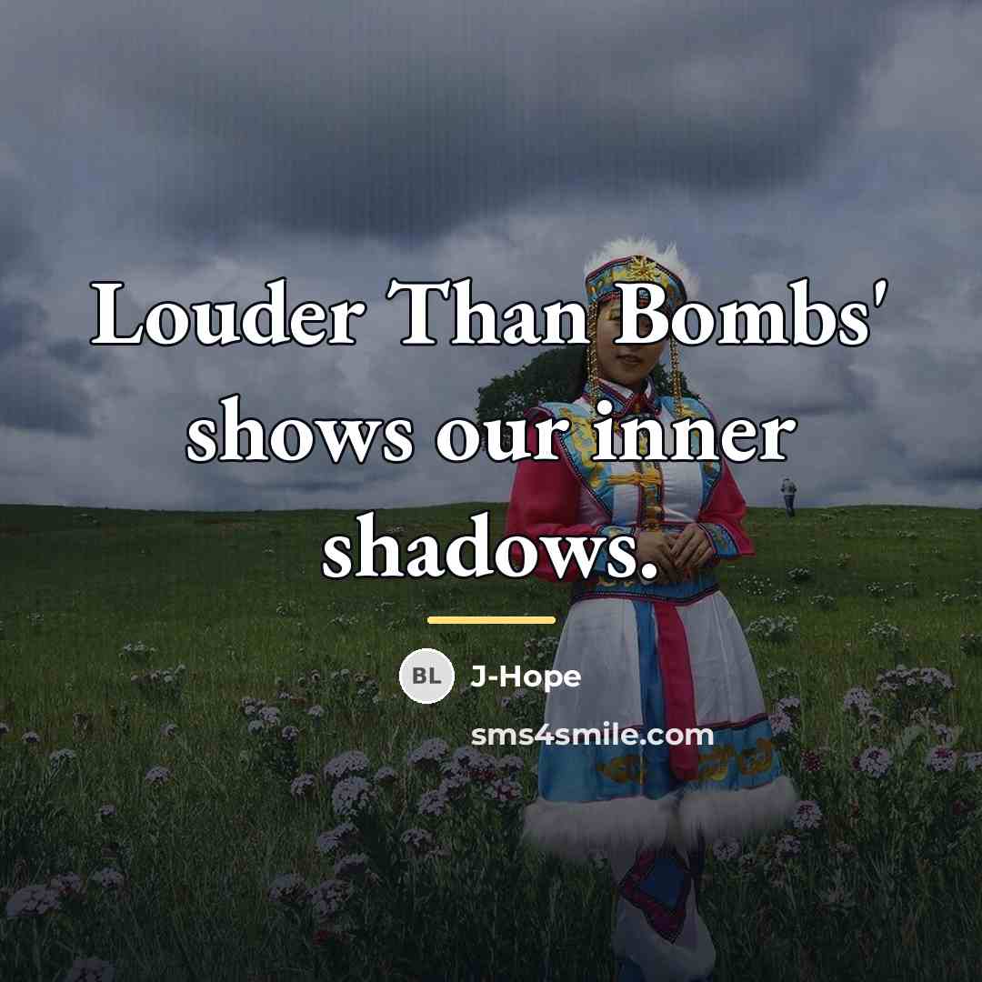 “Louder Than Bombs' shows our inner shadows.…” quote by J-Hope