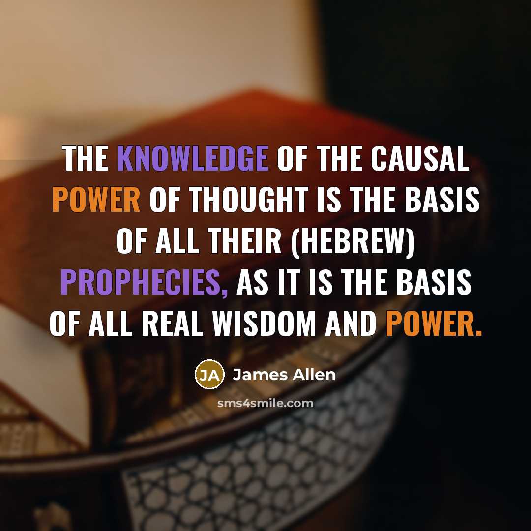 “The knowledge of the causal power of thought is the…” quote by James Allen