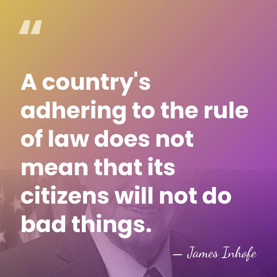 A country's adhering to the rule of law does not mean that&hellip; - James Inhofe