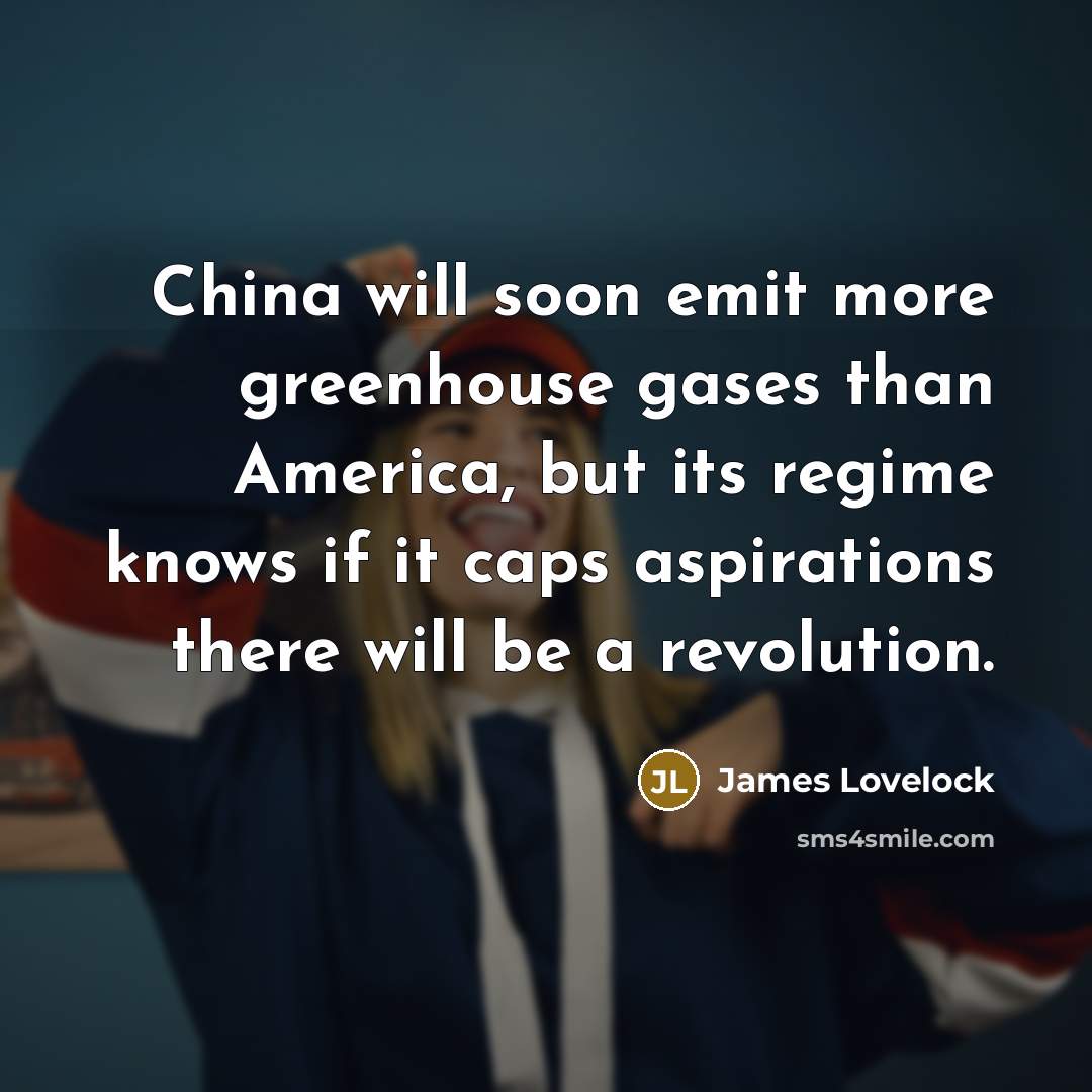 “China will soon emit more greenhouse gases than America, but…” quote by James Lovelock