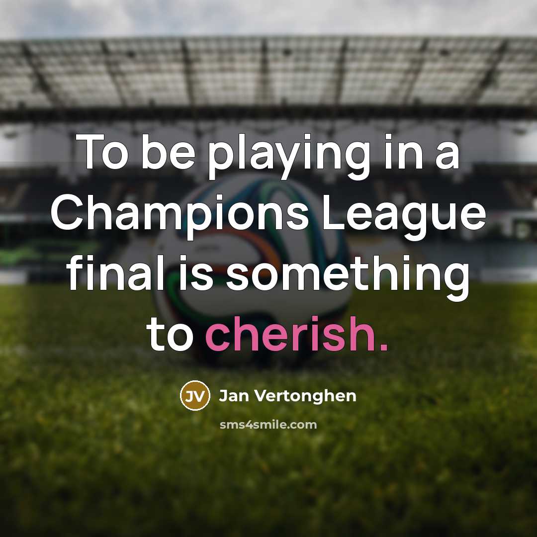 “To be playing in a Champions League final is something…” quote by Jan Vertonghen