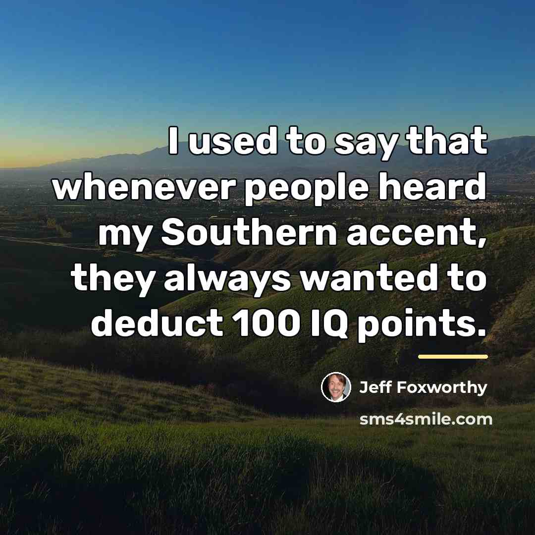“I used to say that whenever people heard my Southern…” quote by Jeff Foxworthy
