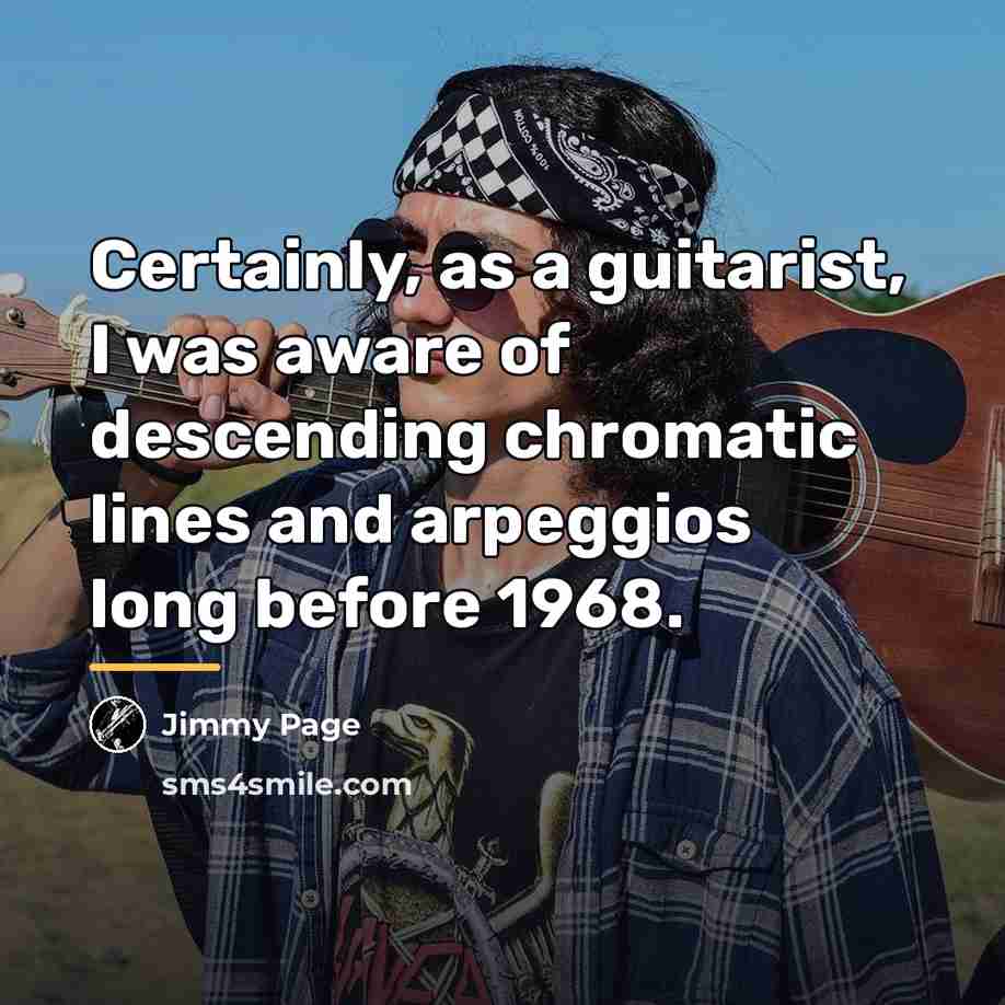 “Certainly, as a guitarist, I was aware of descending chromatic…” quote by Jimmy Page