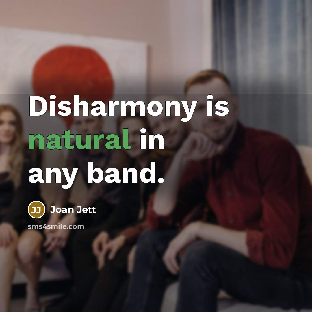 “Disharmony is natural in any band.…” quote by Joan Jett