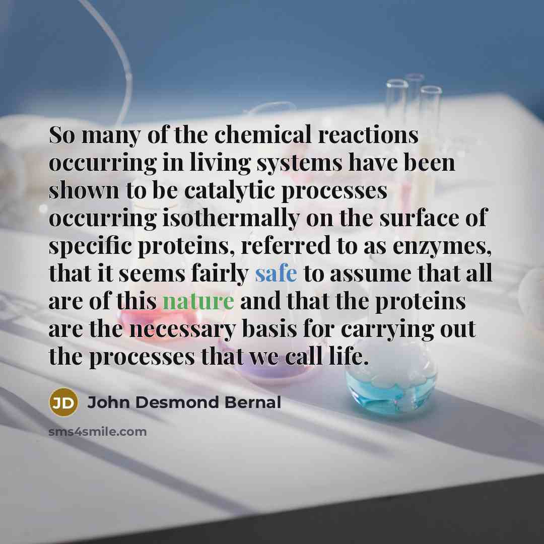 “So many of the chemical reactions occurring in living systems…” quote by John Desmond Bernal