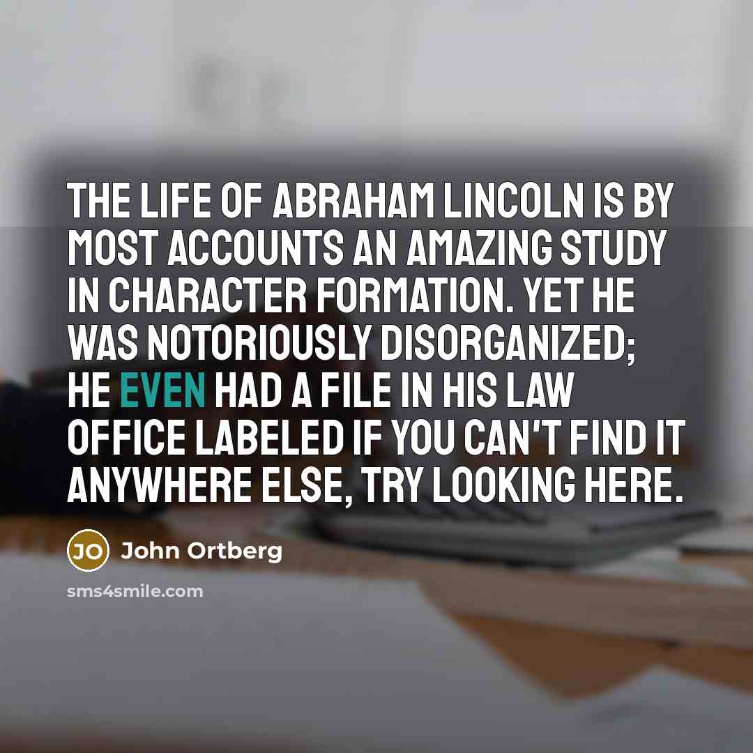 “The life of Abraham Lincoln is by most accounts an…” quote by John Ortberg