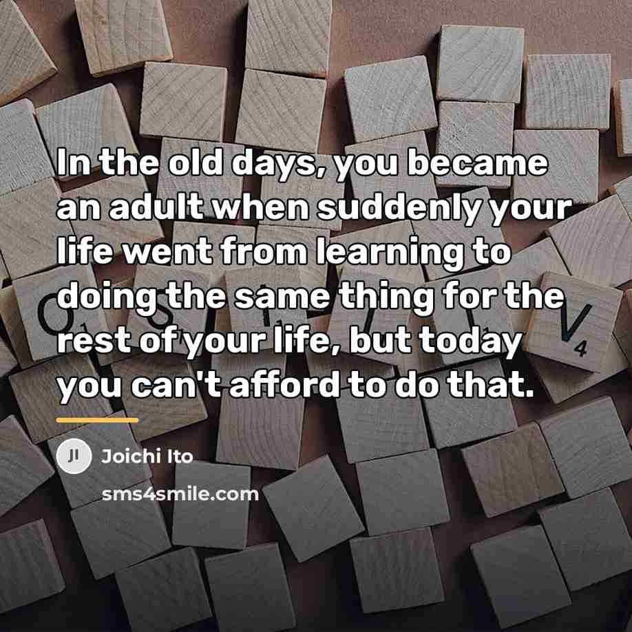 “In the old days, you became an adult when suddenly…” quote by Joichi Ito