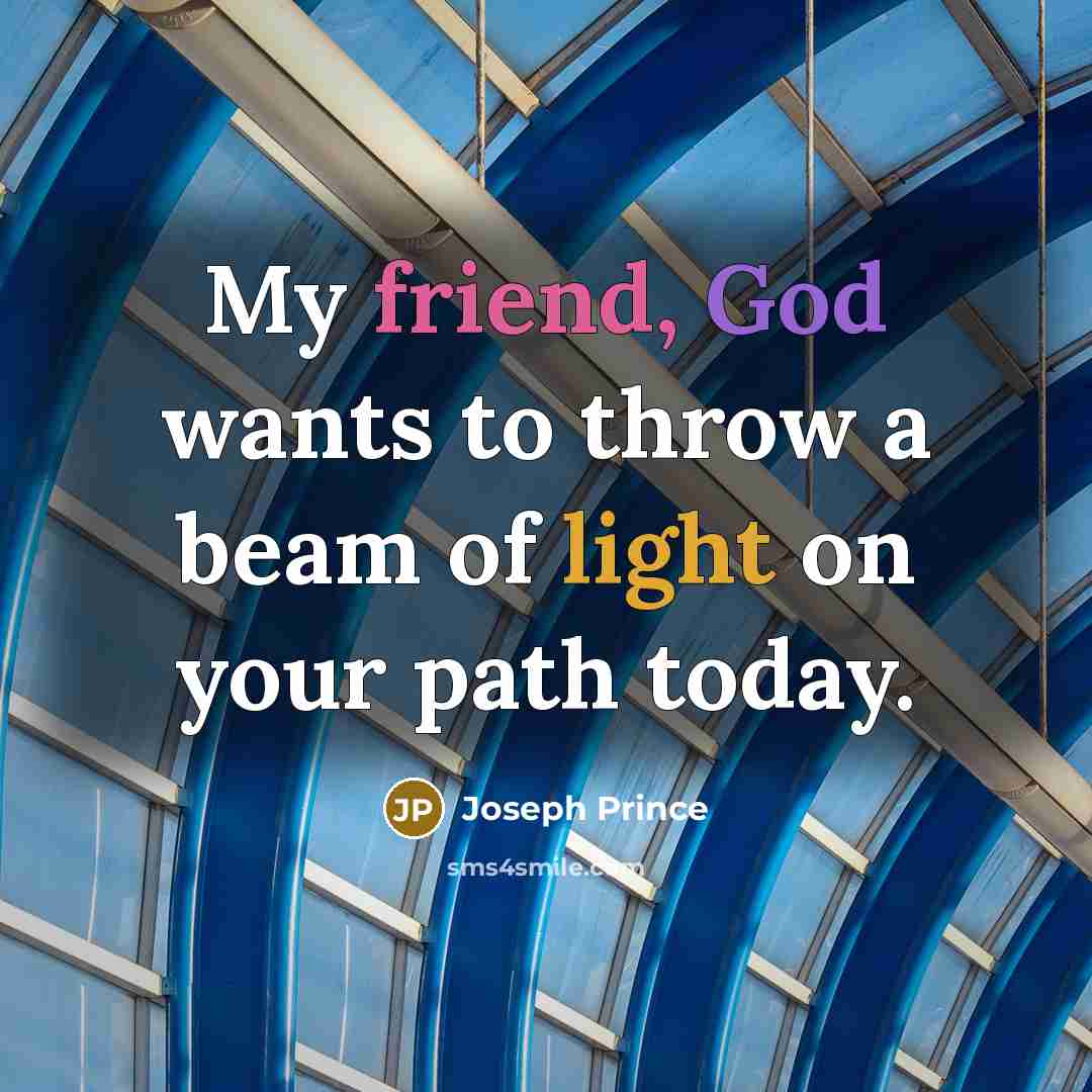 “My friend, God wants to throw a beam of light…” quote by Joseph Prince