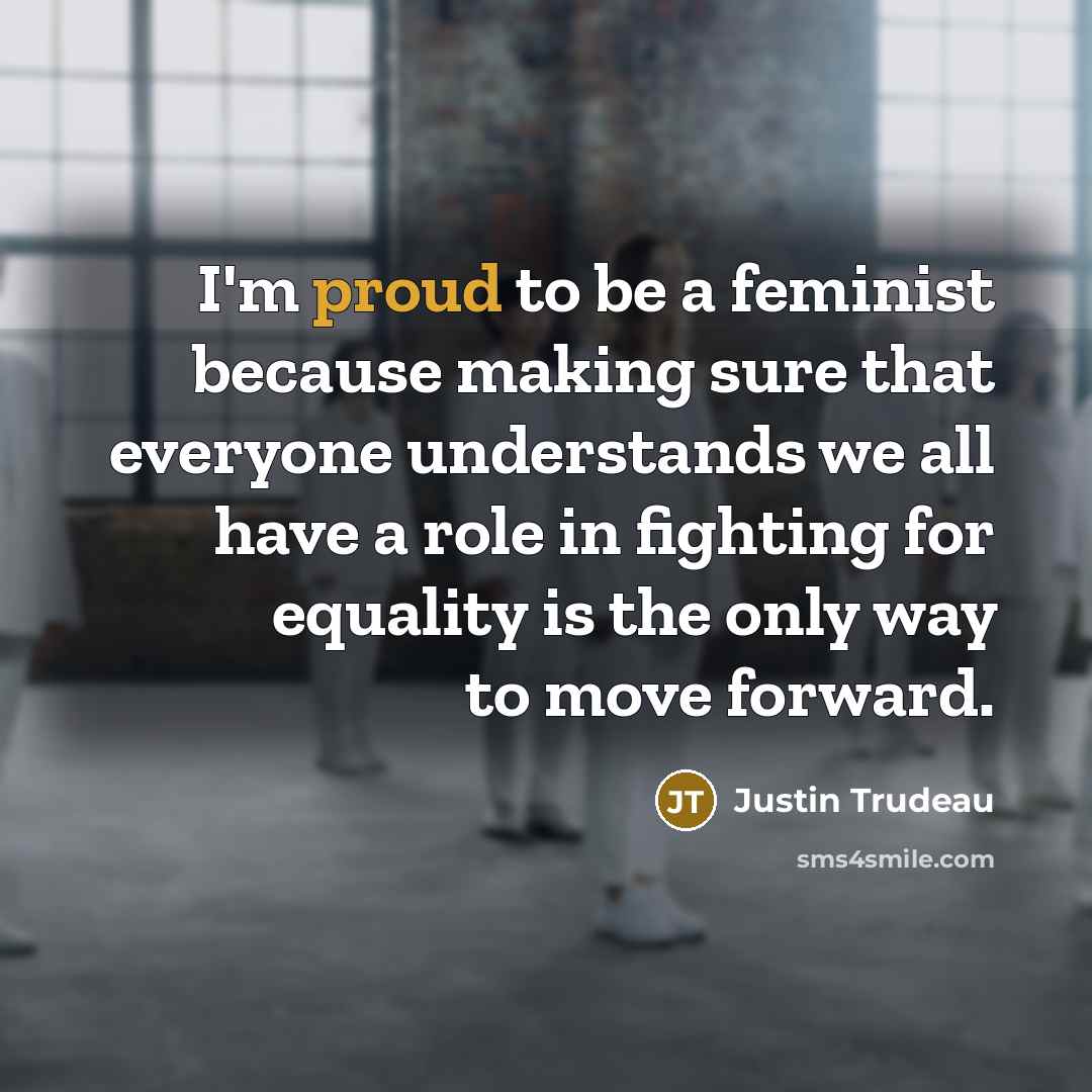 “I'm proud to be a feminist because making sure that…” quote by Justin Trudeau