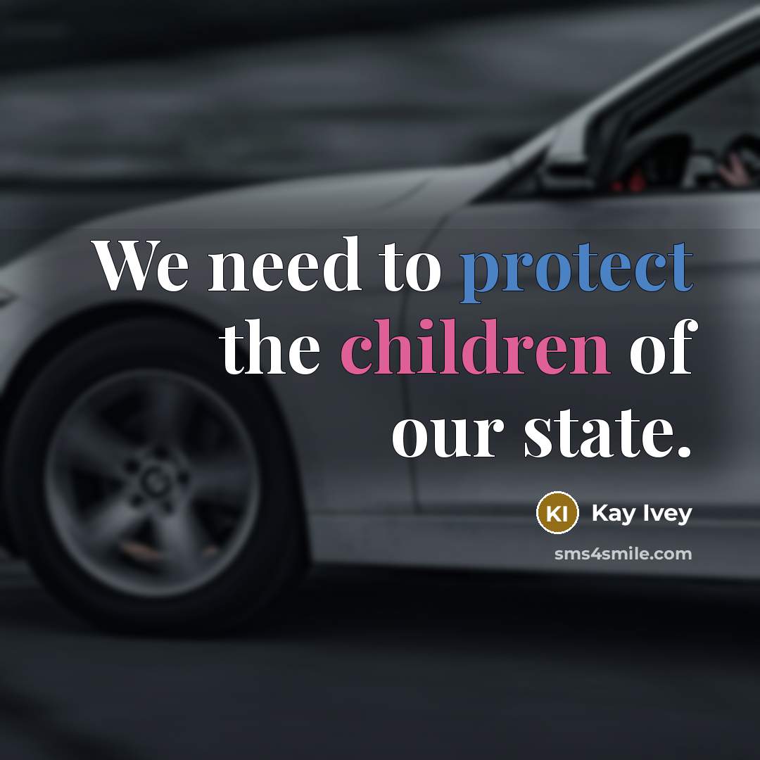 “We need to protect the children of our state.…” quote by Kay Ivey
