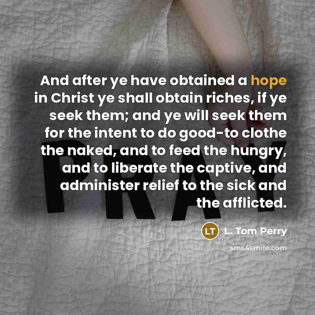 “And after ye have obtained a hope in Christ ye…” quote by L. Tom Perry