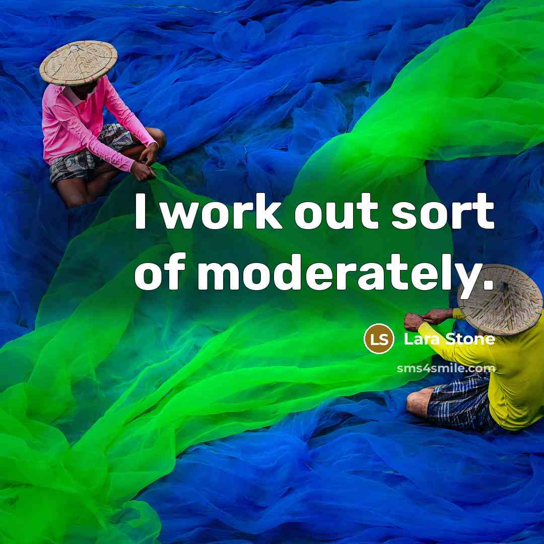 “I work out sort of moderately.…” quote by Lara Stone