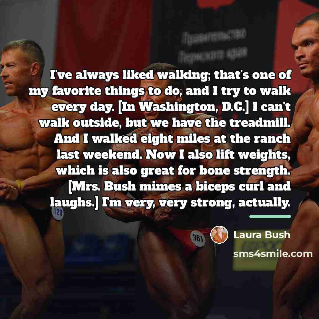“I've always liked walking; that's one of my favorite things…” quote by Laura Bush