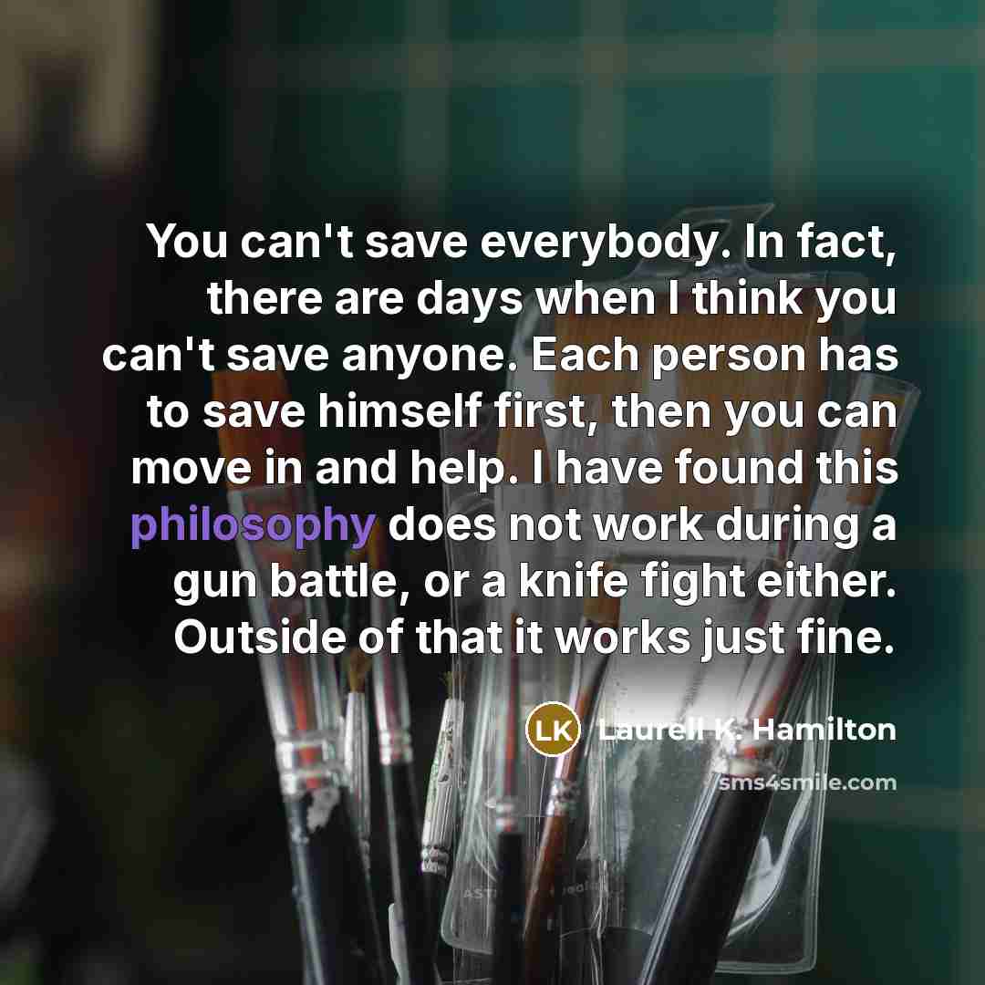 “You can't save everybody. In fact, there are days when…” quote by Laurell K. Hamilton