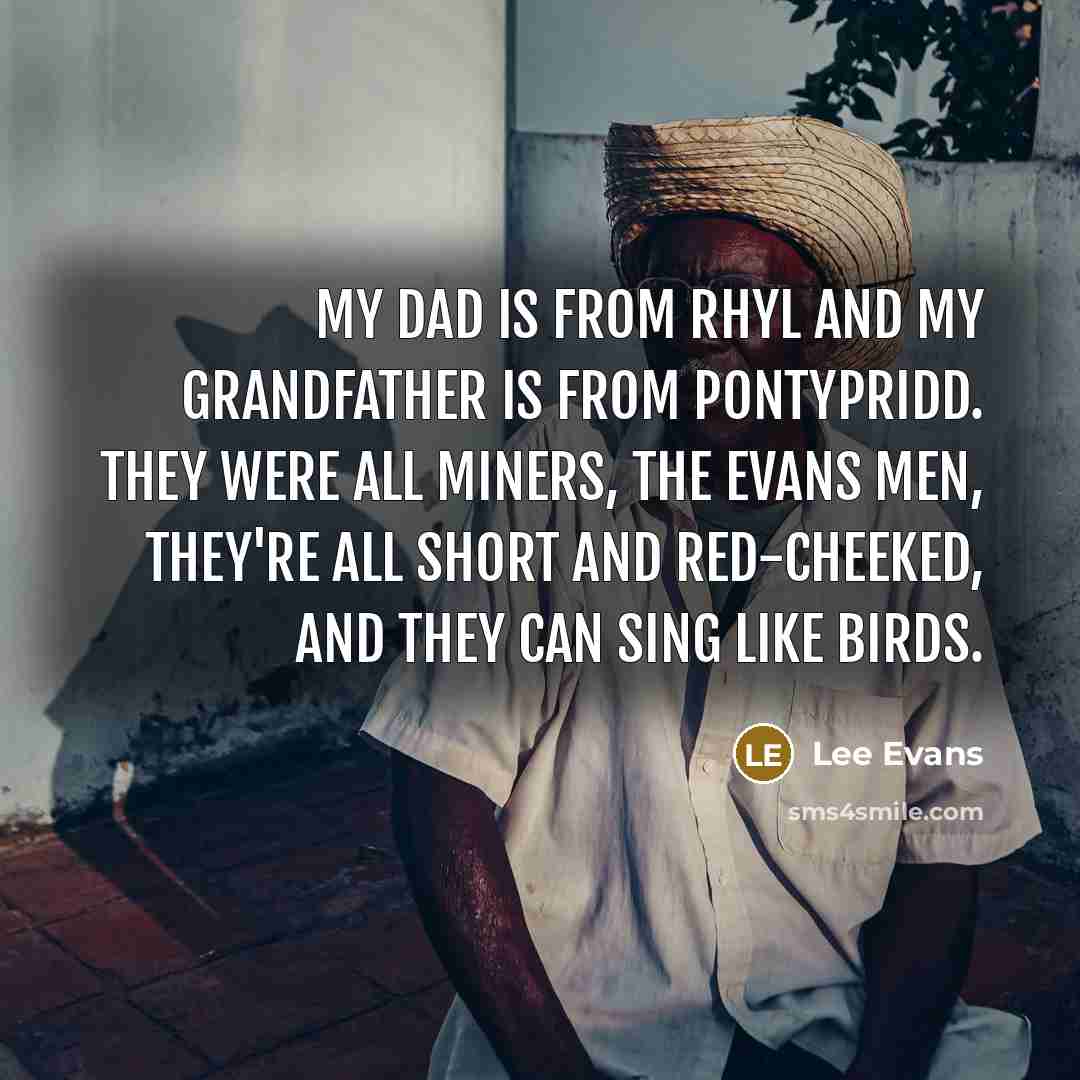 “My dad is from Rhyl and my grandfather is from…” quote by Lee Evans