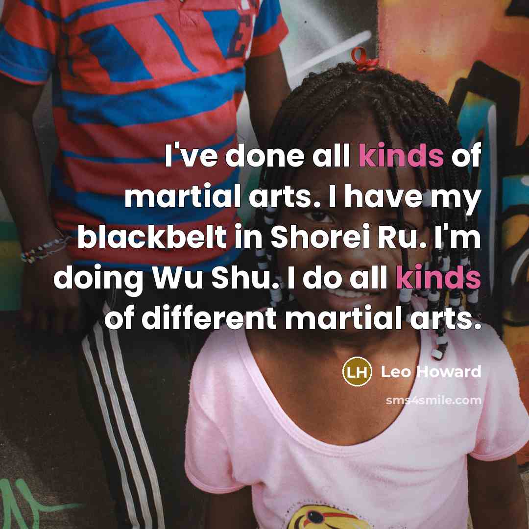 “I've done all kinds of martial arts. I have my…” quote by Leo Howard