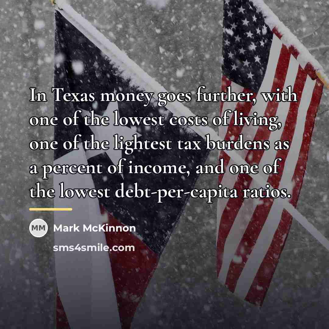 “In Texas money goes further, with one of the lowest…” quote by Mark McKinnon