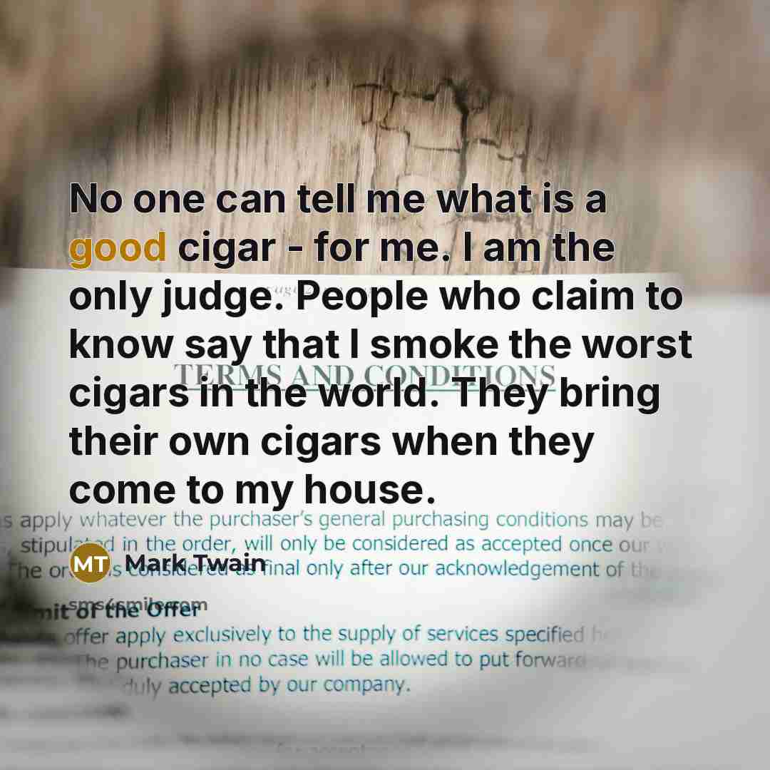 “No one can tell me what is a good cigar…” quote by Mark Twain