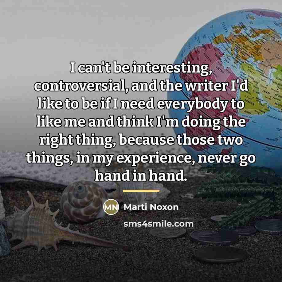 “I can't be interesting, controversial, and the writer I'd like…” quote by Marti Noxon