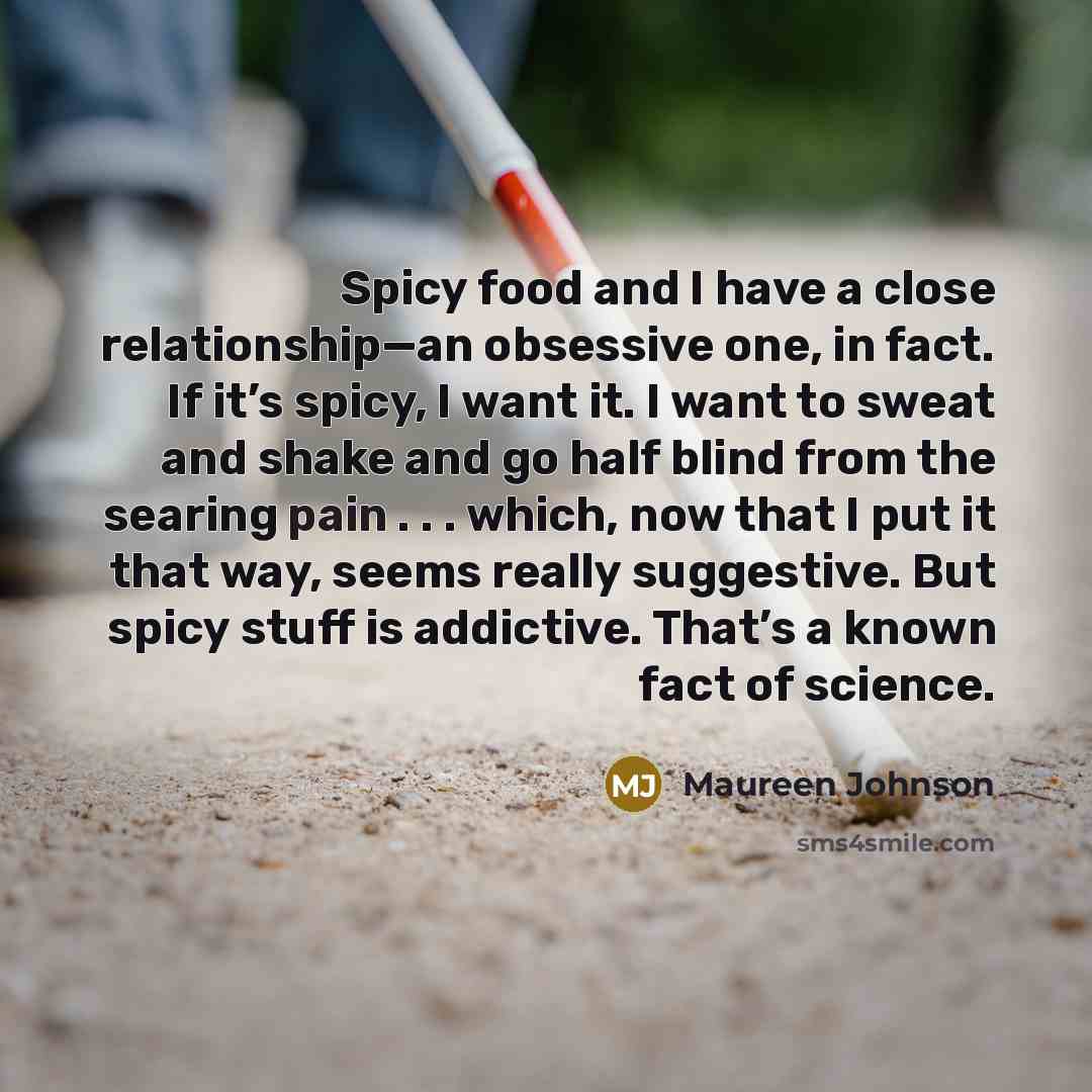 “Spicy food and I have a close relationship—an obsessive one,…” quote by Maureen Johnson