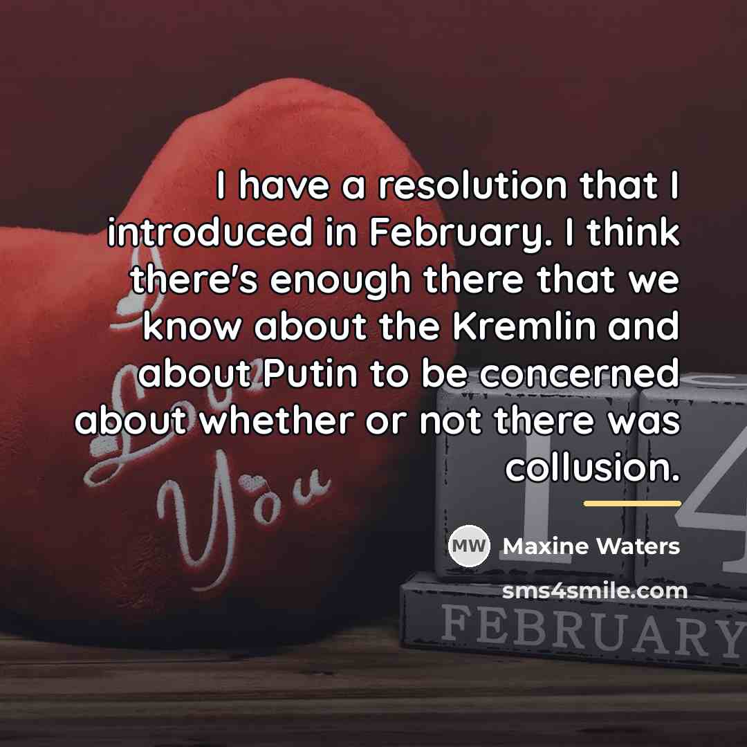 “I have a resolution that I introduced in February. I…” quote by Maxine Waters