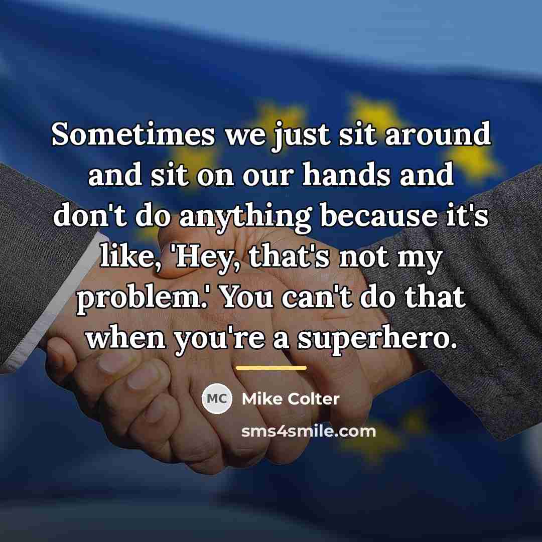 “Sometimes we just sit around and sit on our hands…” quote by Mike Colter