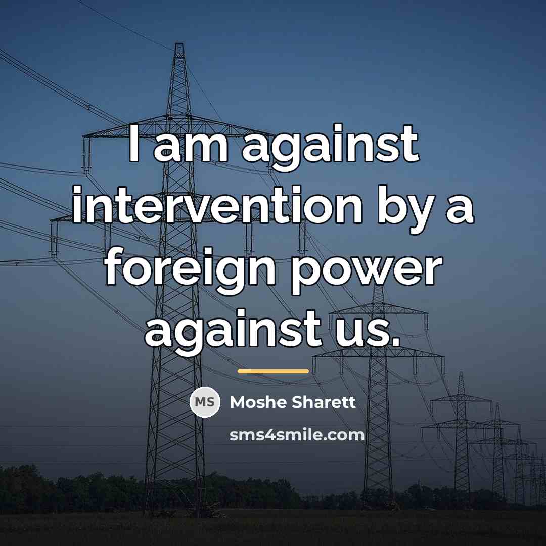 “I am against intervention by a foreign power against us.…” quote by Moshe Sharett
