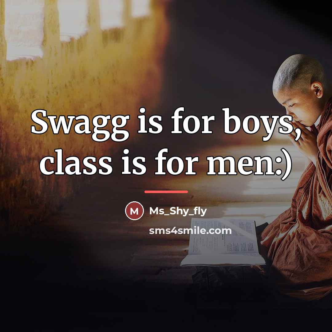 “Swagg is for boys, class is for men:)…” quote by Ms_Shy_fly