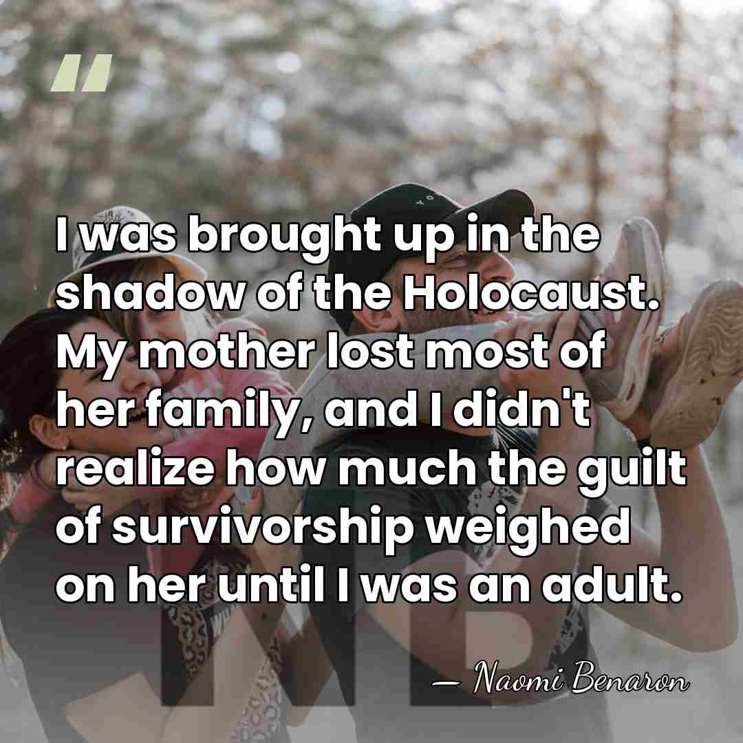 I was brought up in the shadow of the Holocaust. My mother&hellip; - Naomi Benaron