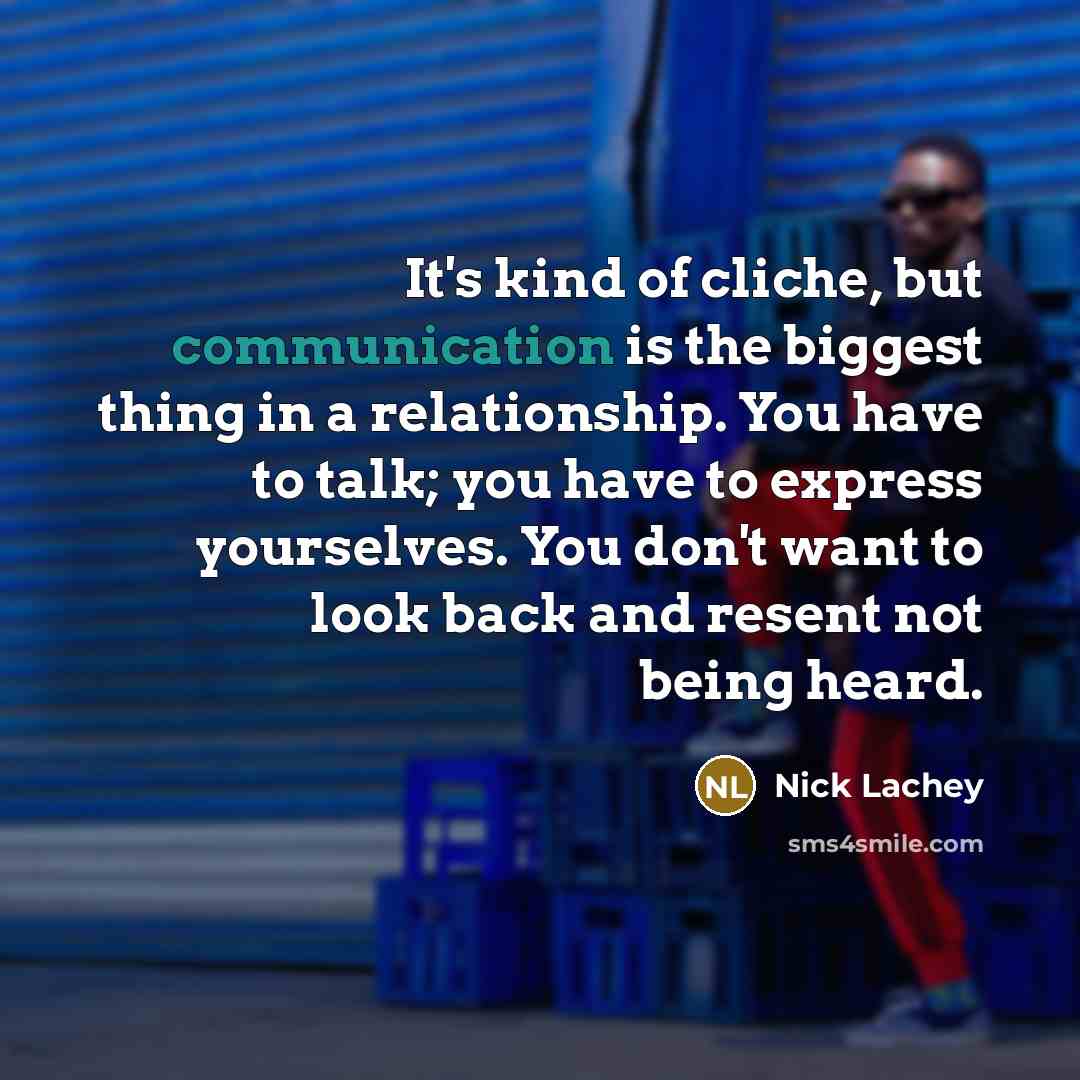 “It's kind of cliche, but communication is the biggest thing…” quote by Nick Lachey