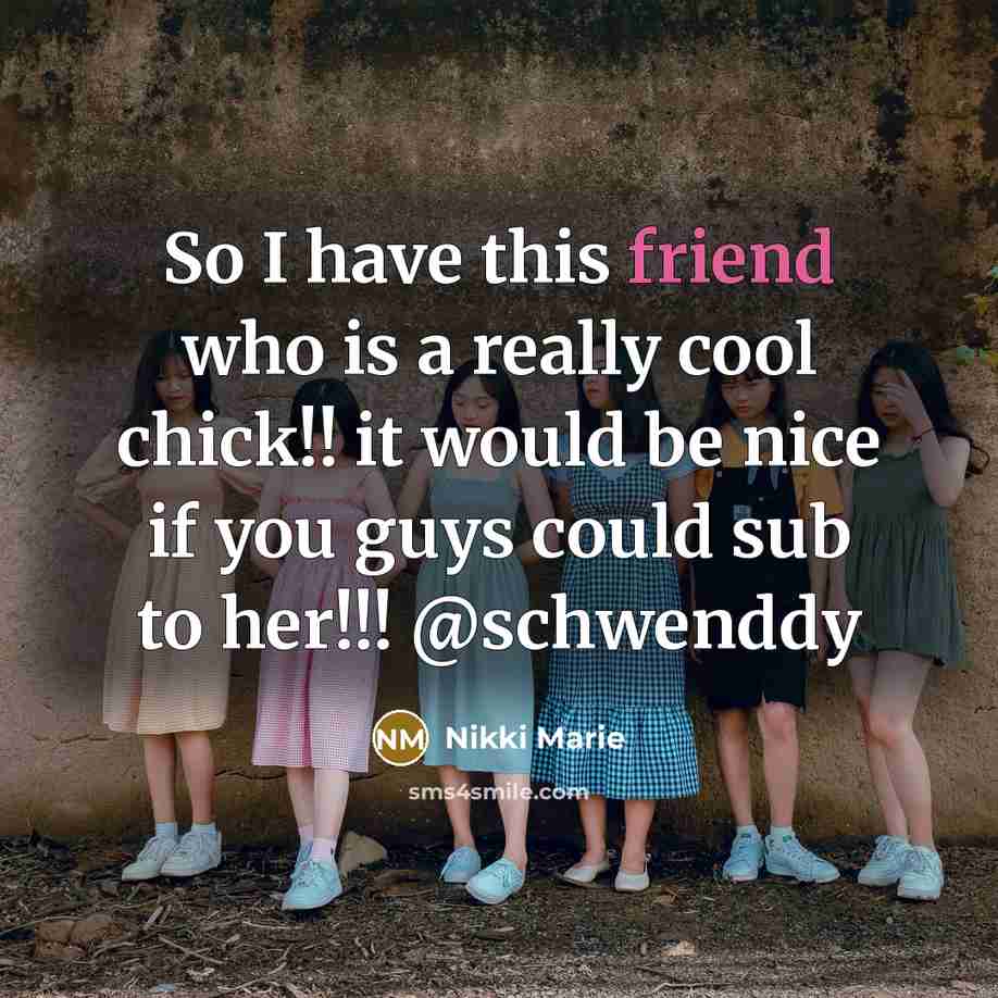 “So I have this friend who is a really cool…” quote by Nikki Marie