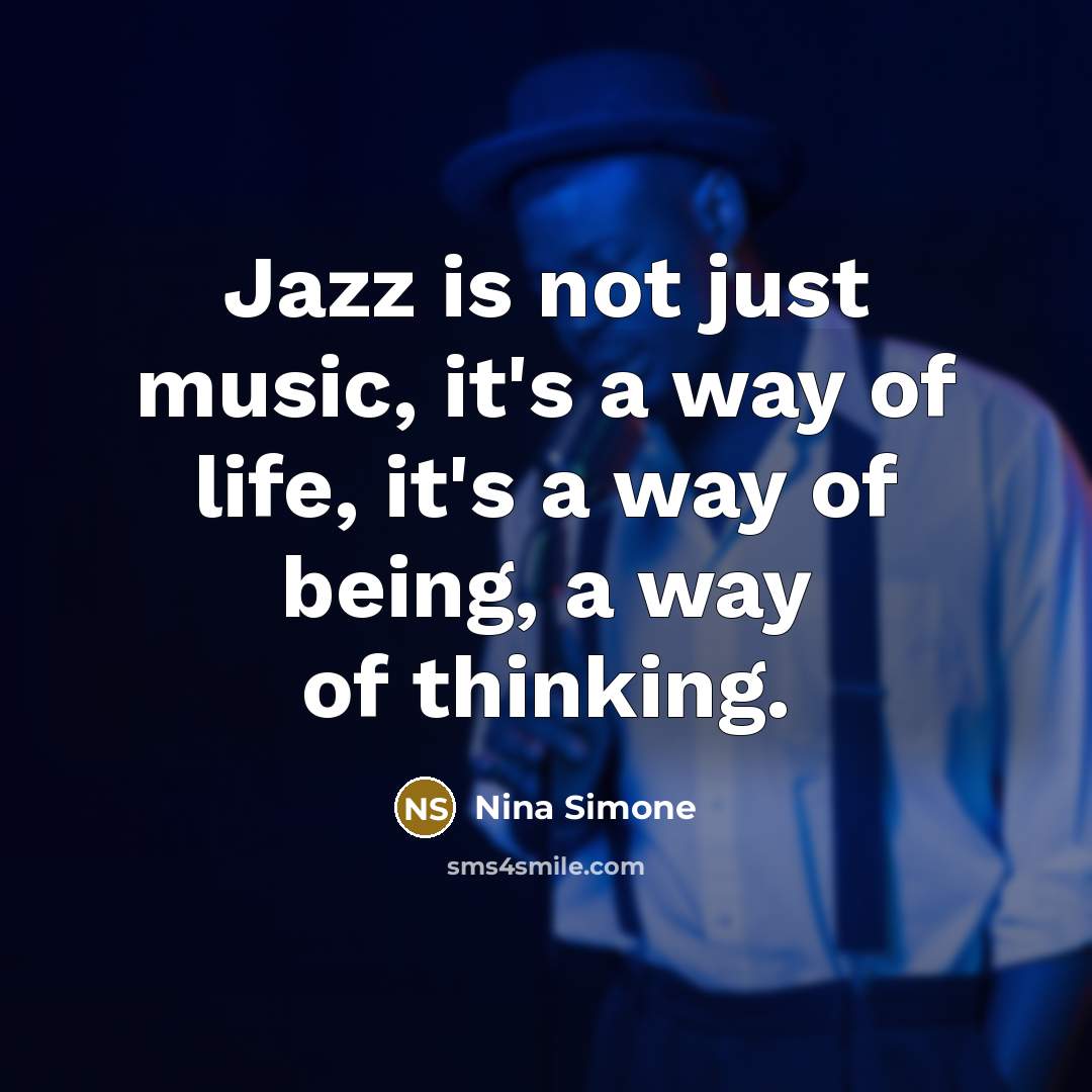 “Jazz is not just music, it's a way of life,…” quote by Nina Simone