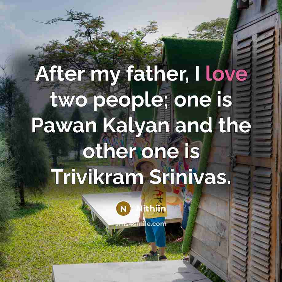 “After my father, I love two people; one is Pawan…” quote by Nithiin