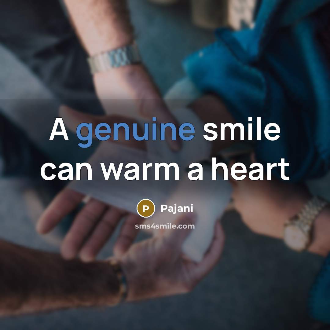 “A genuine smile can warm a heart…” quote by Pajani