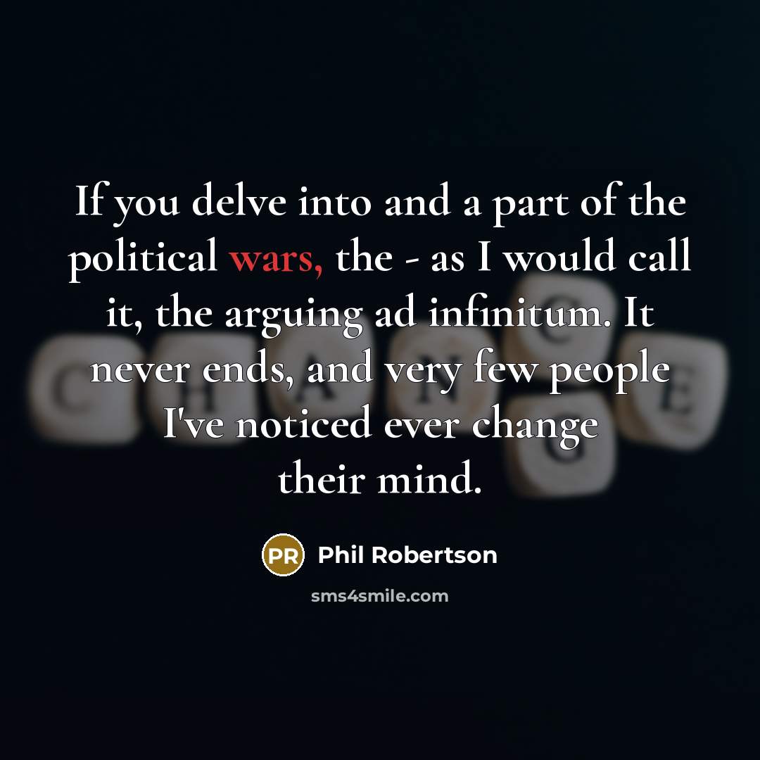 “If you delve into and a part of the political…” quote by Phil Robertson