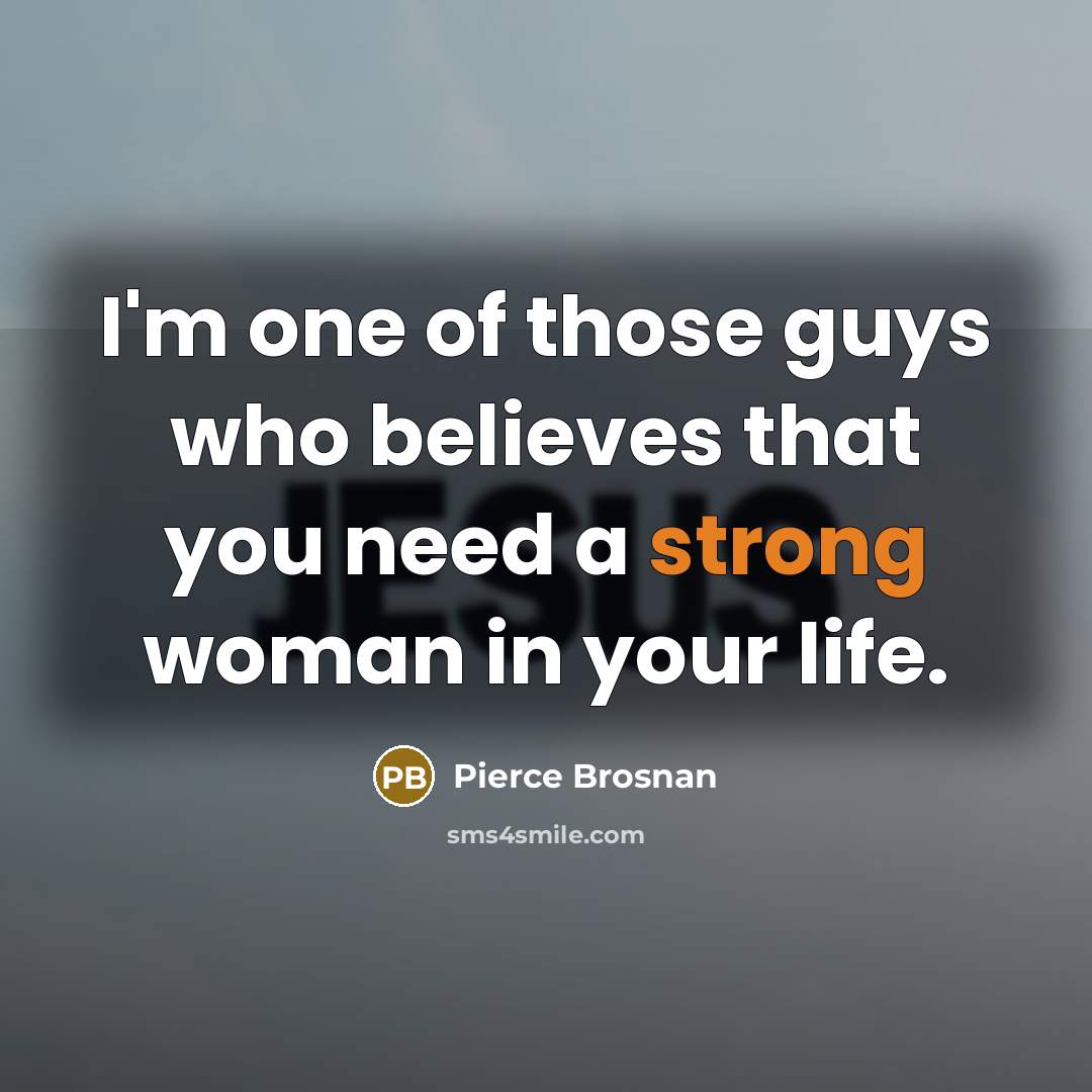 “I'm one of those guys who believes that you need…” quote by Pierce Brosnan