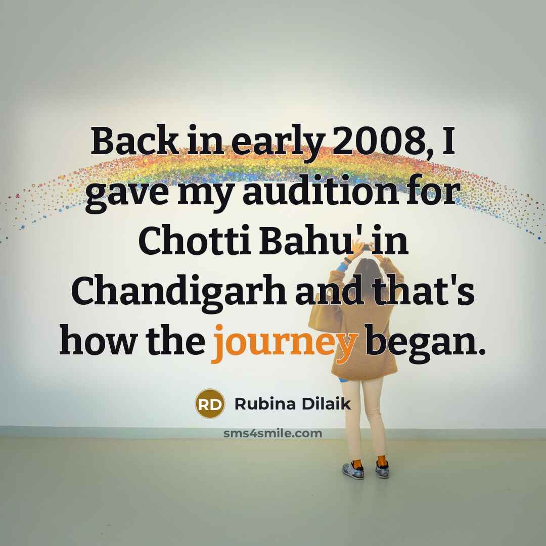“Back in early 2008, I gave my audition for Chotti…” quote by Rubina Dilaik