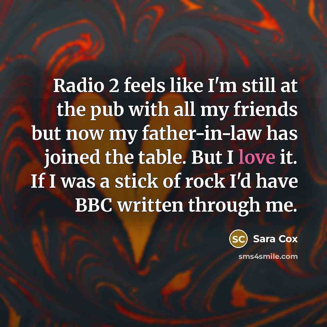 “Radio 2 feels like I'm still at the pub with…” quote by Sara Cox