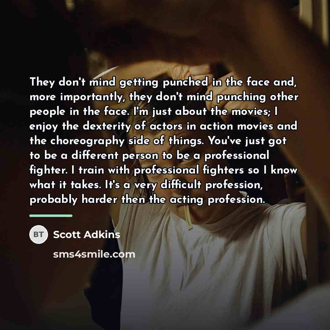 “They don't mind getting punched in the face and, more…” quote by Scott Adkins
