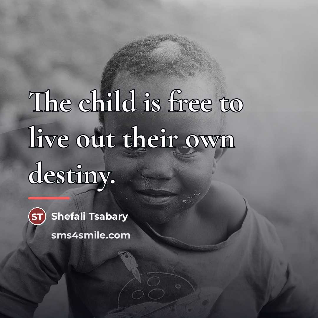 “The child is free to live out their own destiny.…” quote by Shefali Tsabary