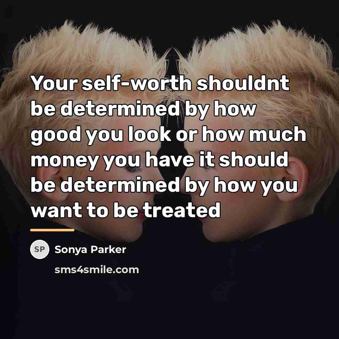“Your self-worth shouldnt be determined by how good you look…” quote by Sonya Parker