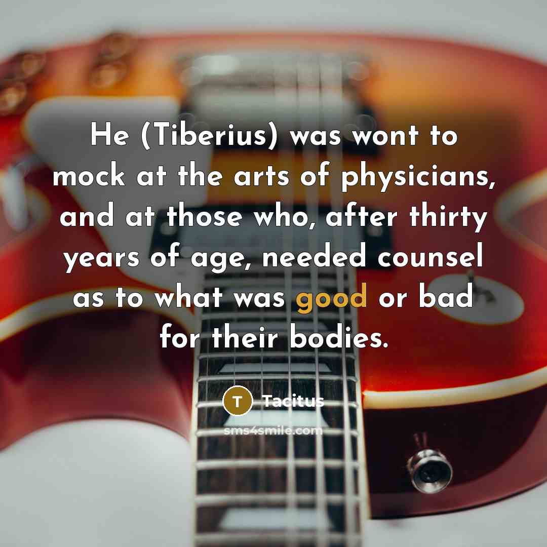 “He (Tiberius) was wont to mock at the arts of…” quote by Tacitus