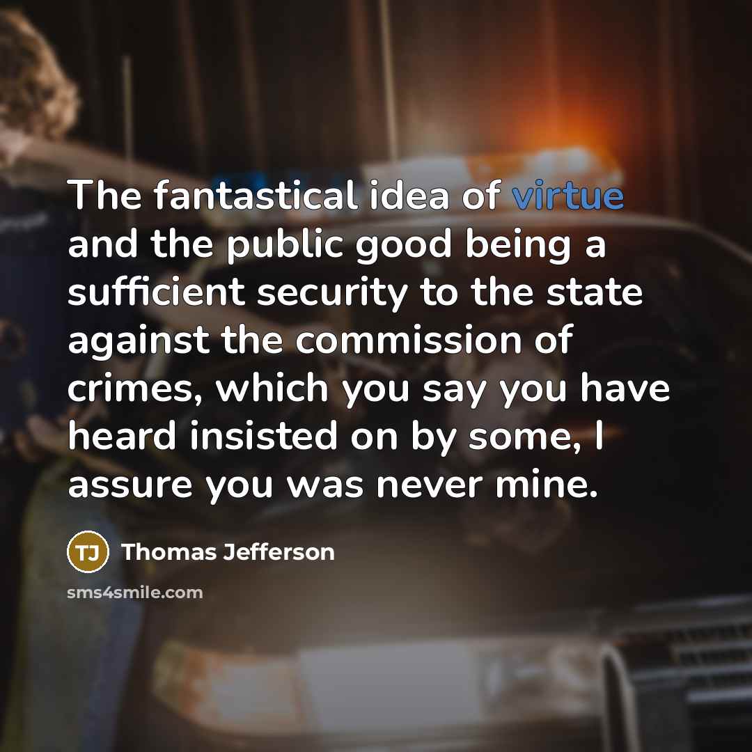 “The fantastical idea of virtue and the public good being…” quote by Thomas Jefferson