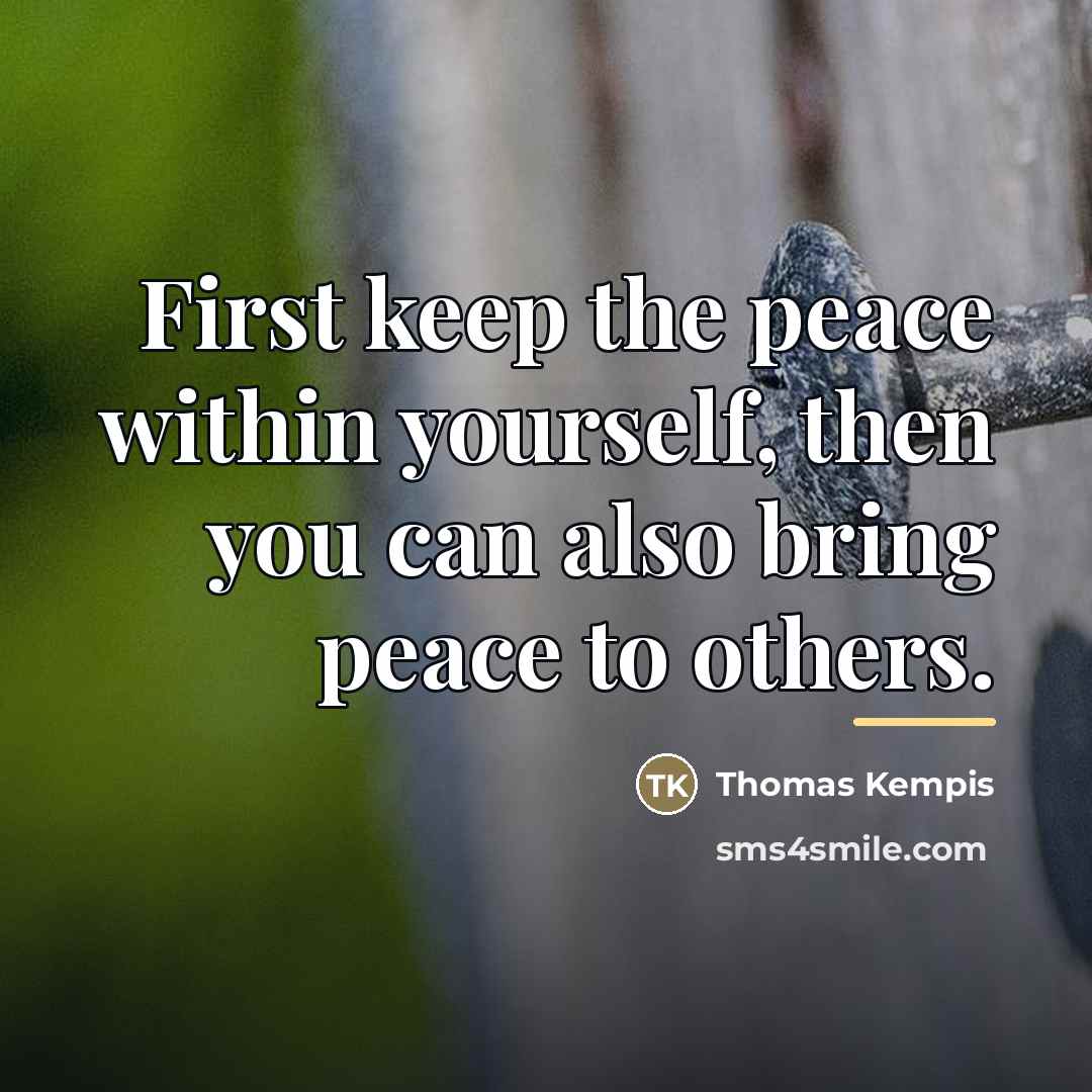 “First keep the peace within yourself, then you can also…” quote by Thomas Kempis